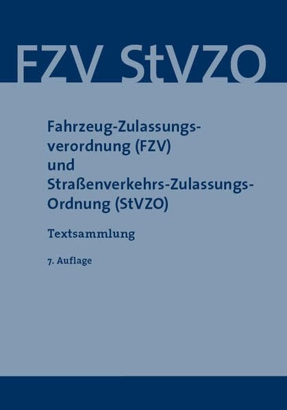 Fahrzeug-Zulassungsverordnung (FZV) und Straßenverkehrs-Zulassungs-Ordnung (StVZO): Textsammlung Law