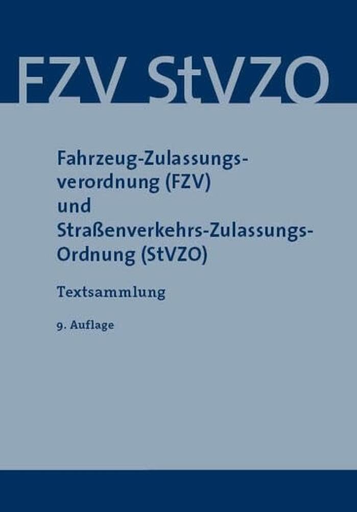 Fahrzeug-Zulassungsverordnung (FZV) und Straßenverkehrs-Zulassungs-Ordnung (StVZO) Law