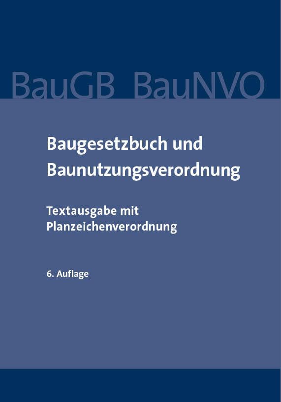 Baugesetzbuch und Baunutzungsverordnung: Textausgabe mit Planzeichenverordnung Law
