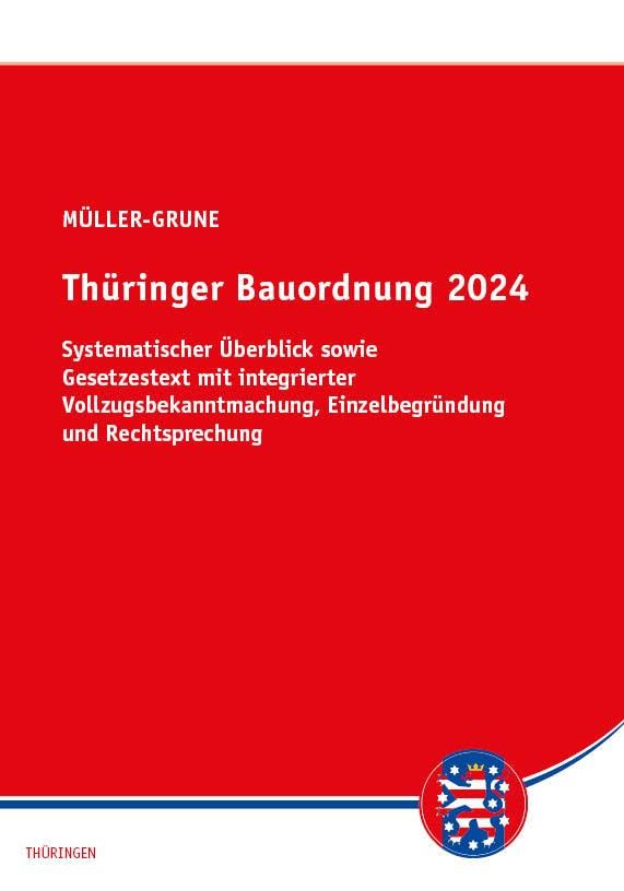 Thüringer Bauordnung 2024: Textausgabe mit systematischem Überblick, Vollzugsbekanntmachung und Einzelbegründungen der Paragrafen Law