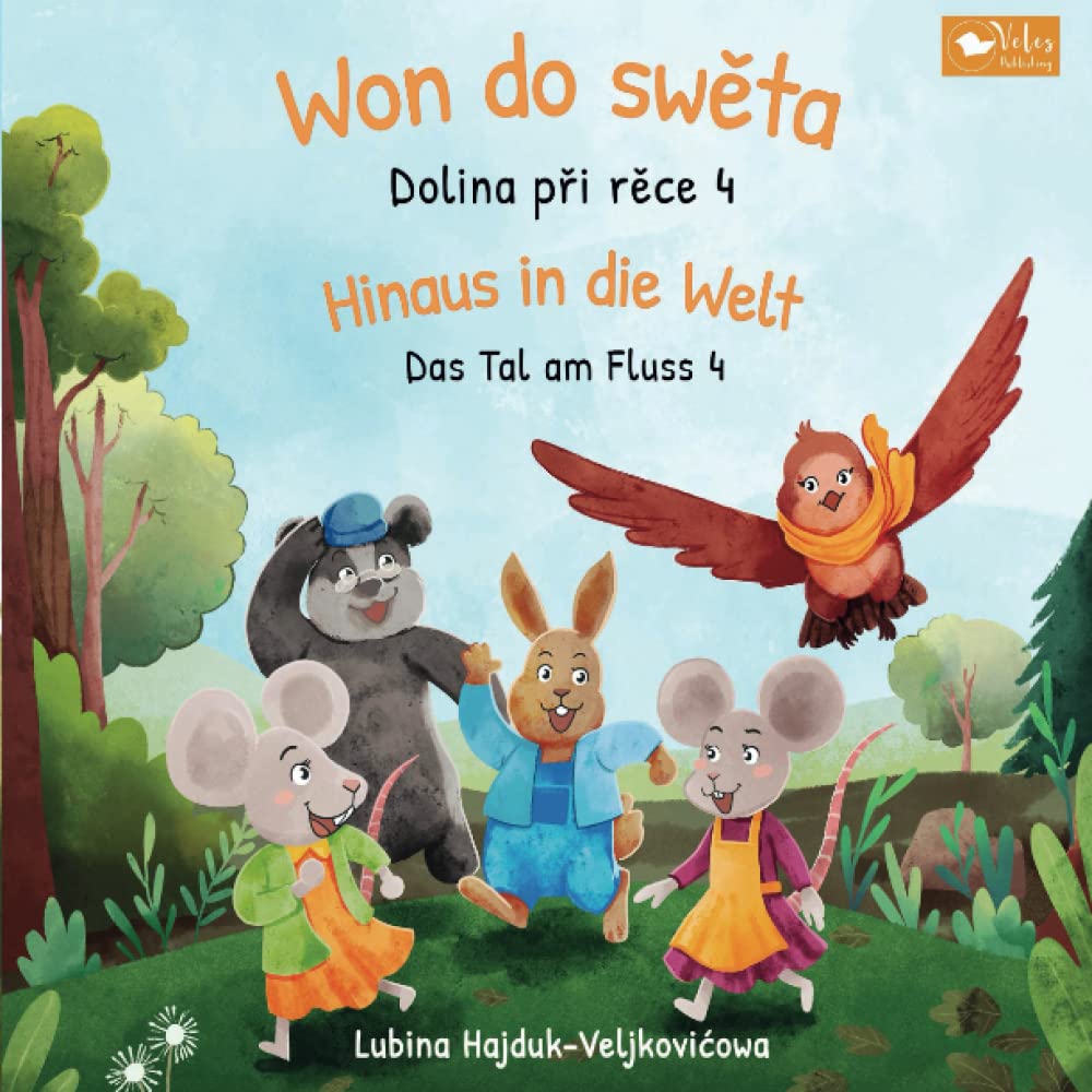 Won do swěta : Dolina při rěce 4 – Hinaus in die Welt : Das Tal am Fluss 4: Zweisprachiges Kinderbuch zum Lernen von Obersorbisch - Deutsch ... (Das Tal am Fluss : Dolina při rěce) Novels & Short Stories