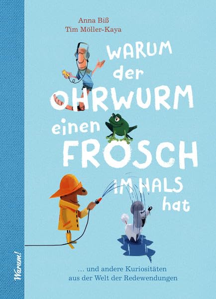 Warum der Ohrwurm einen Frosch im Hals hat: und andere Kuriositäten aus der Welt der Redewendungen Children's books