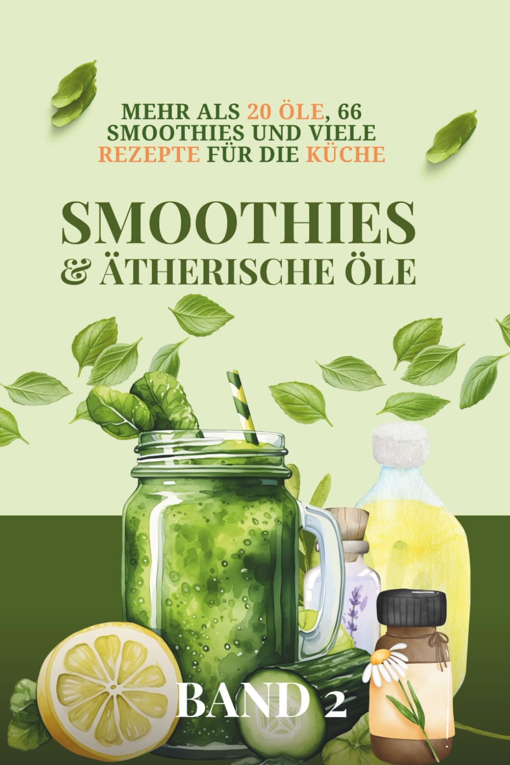 Ätherische Öle und Aromatherapie für Einsteiger: Smoothies und ätherische Öle in der Küche. book