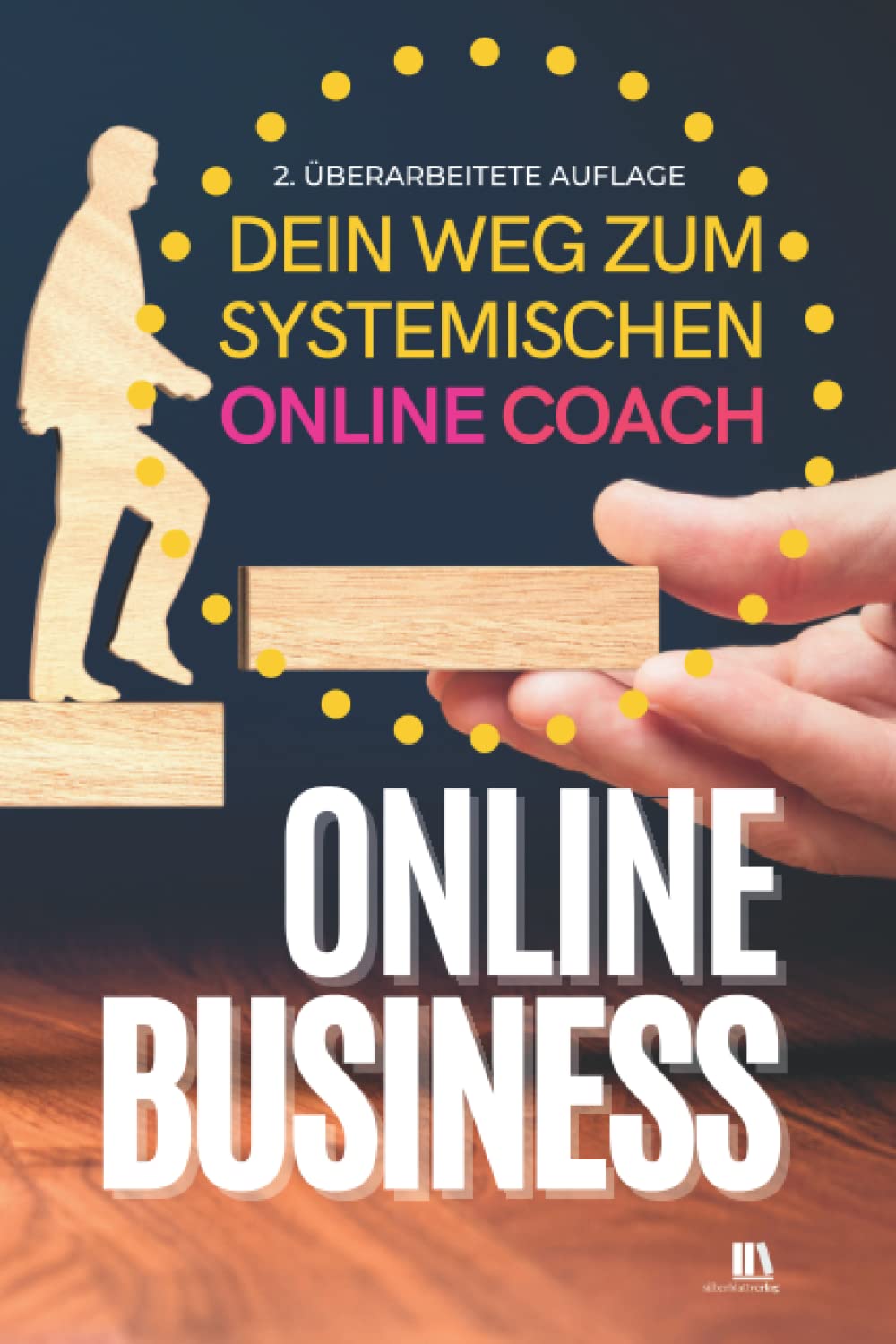 Online Business. Dein Weg zum Systemischen Online Coach.: Methoden des Systemischen Coachings. Business, Finance & Career