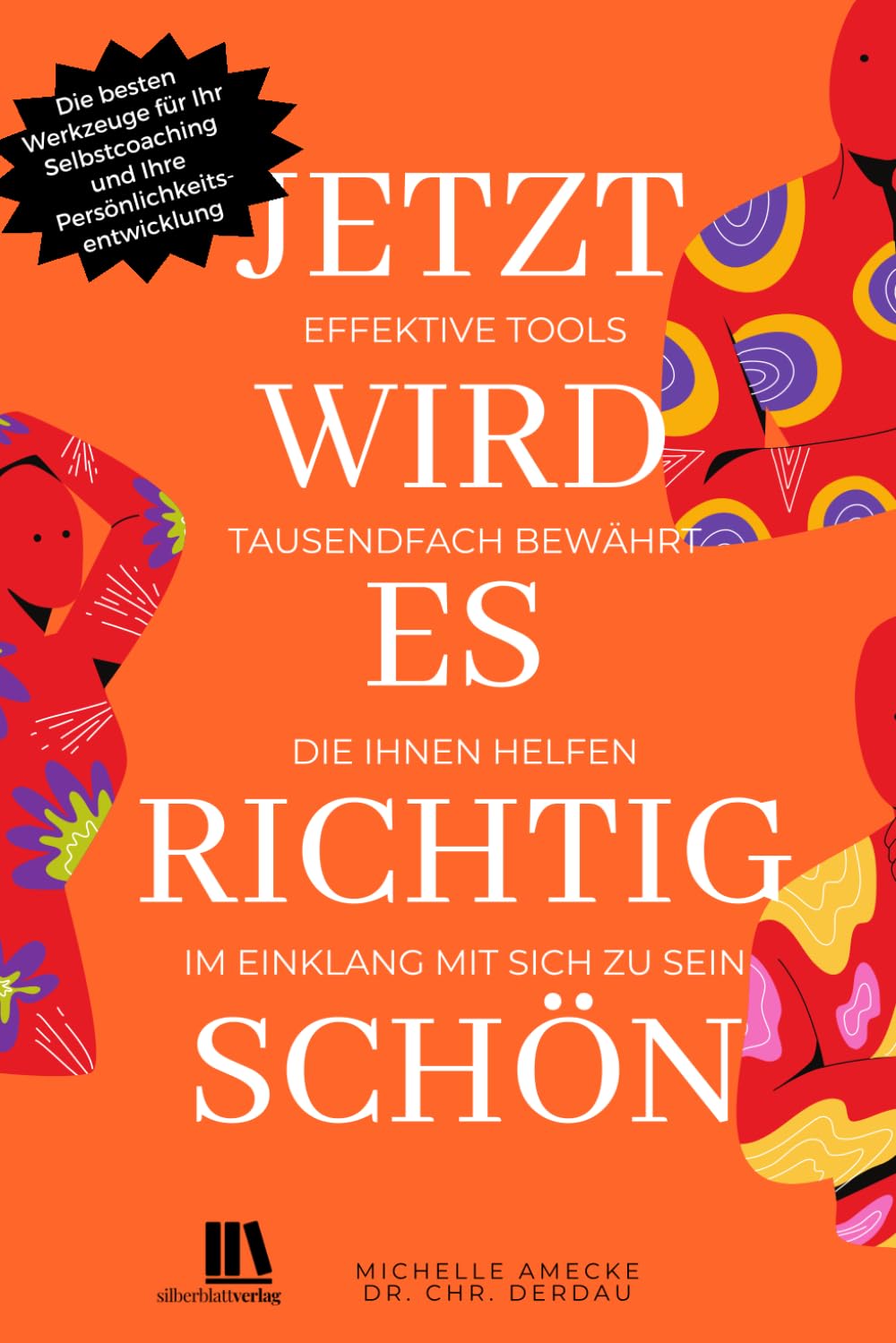 Jetzt wird es richtig schön. Effektive Tools für Ihre Persönlichkeitsentwicklung: Die besten Werkzeuge für Ihr Selbstcoaching - tausendfach bewährt, die Ihnen helfen, im Einklang mit sich zu sein. Parents & Children