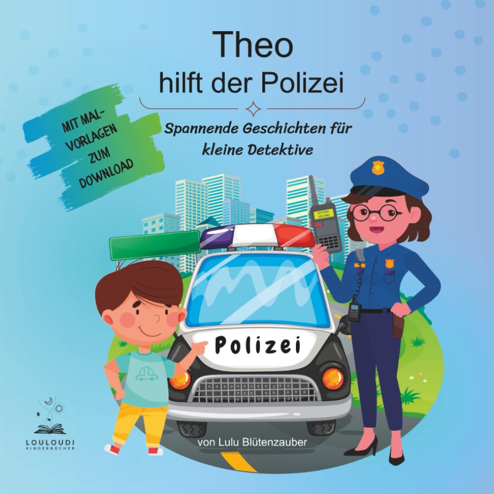 Theo hilft der Polizei - spannende Geschichten für kleine Detektive: Bilderbuch Polizei | 5 Geschichten | Kinder ab 4 Jahre | Polizei- und Detektivgeschichten in Farbe Novels & Short Stories