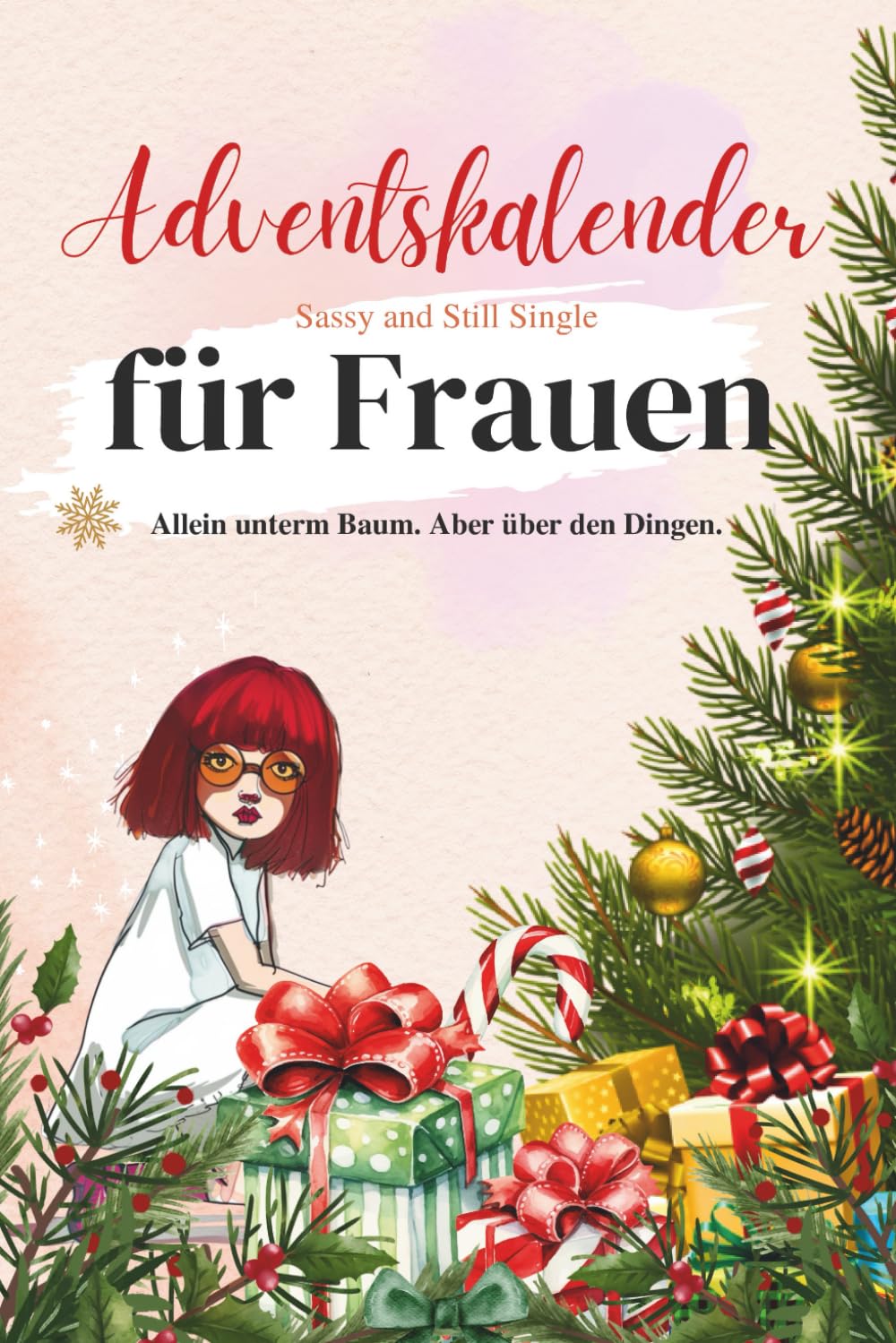 Sassy & Still Single – Der ehrlichste Adventskalender für Single-Frauen: 24 Tage Klartext, Selbstachtung & stille Stärke – mit Reflexion, Rita-Sprüchen & Empowerment Lifestyle