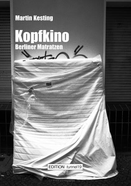 Kopfkino: Berliner Matratzen (EDITION tunnel19) Travel Books