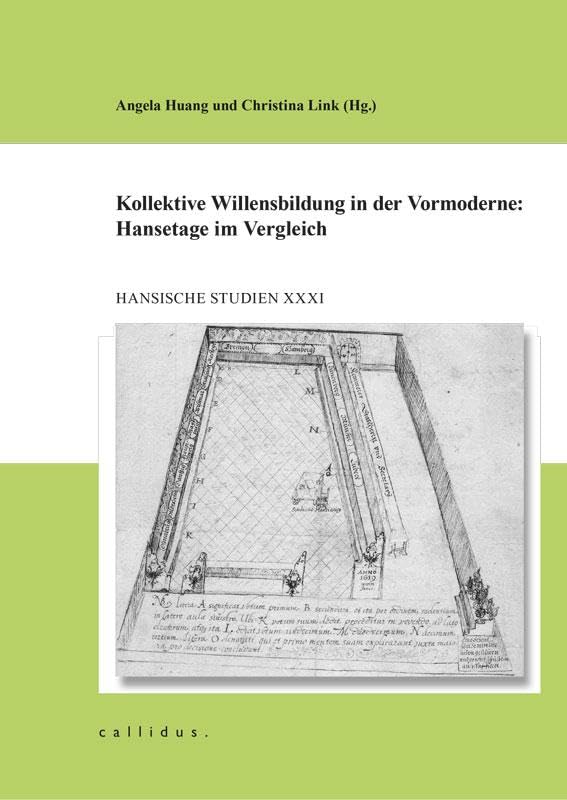 Kollektive Willensbildung in der Vormoderne: Hansetage im Vergleich (Hansische Studien) Politics & History
