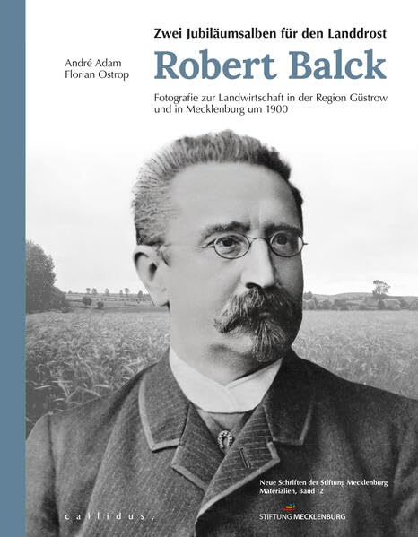 Zwei Jubiläumsalben für den Landdrost Robert Balck: Fotografie zur Landwirtschaft in der Region Güstrow und in Mecklenburg um 1900 Photography