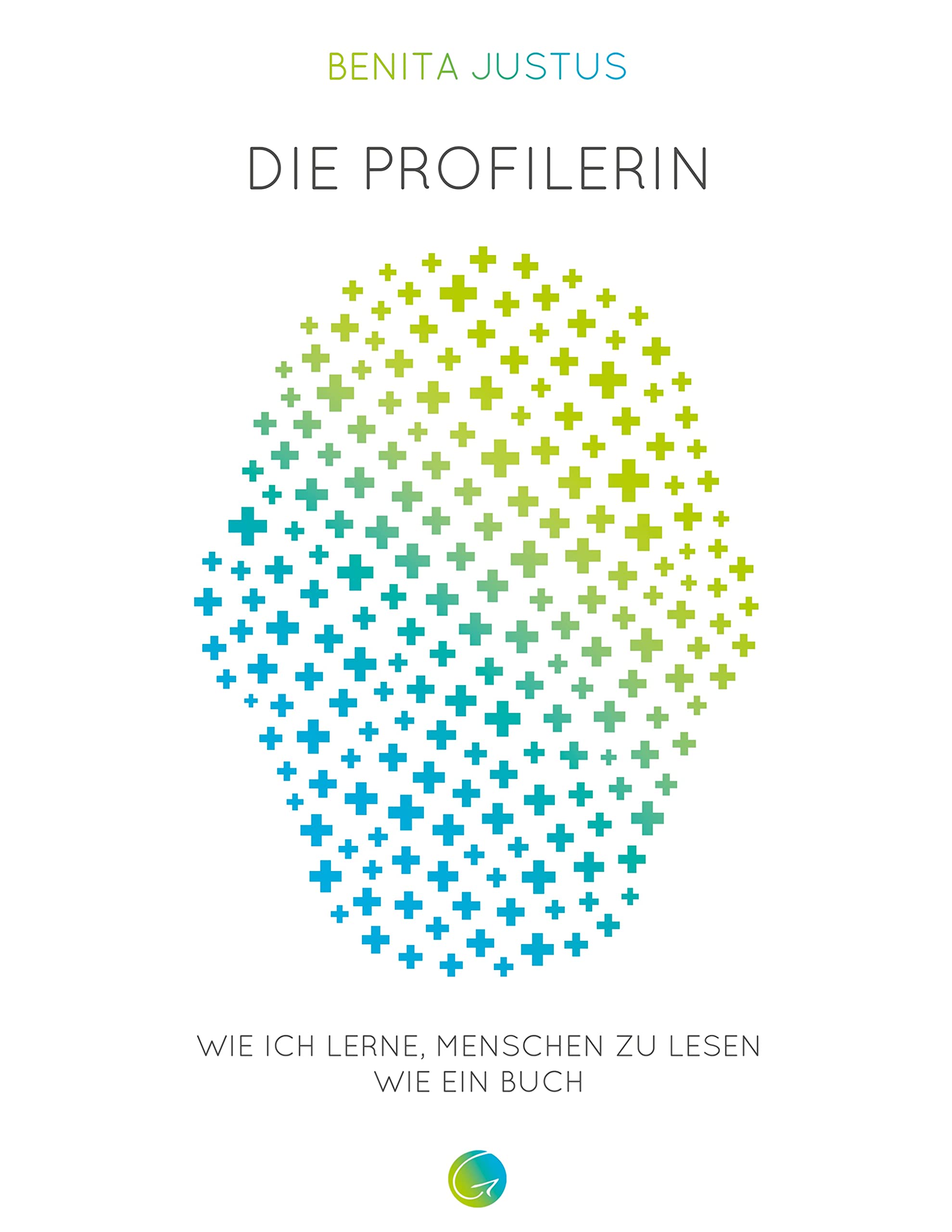 Die Profilerin: Wie ich lerne, Menschen zu lesen wie ein Buch Business, Finance & Career