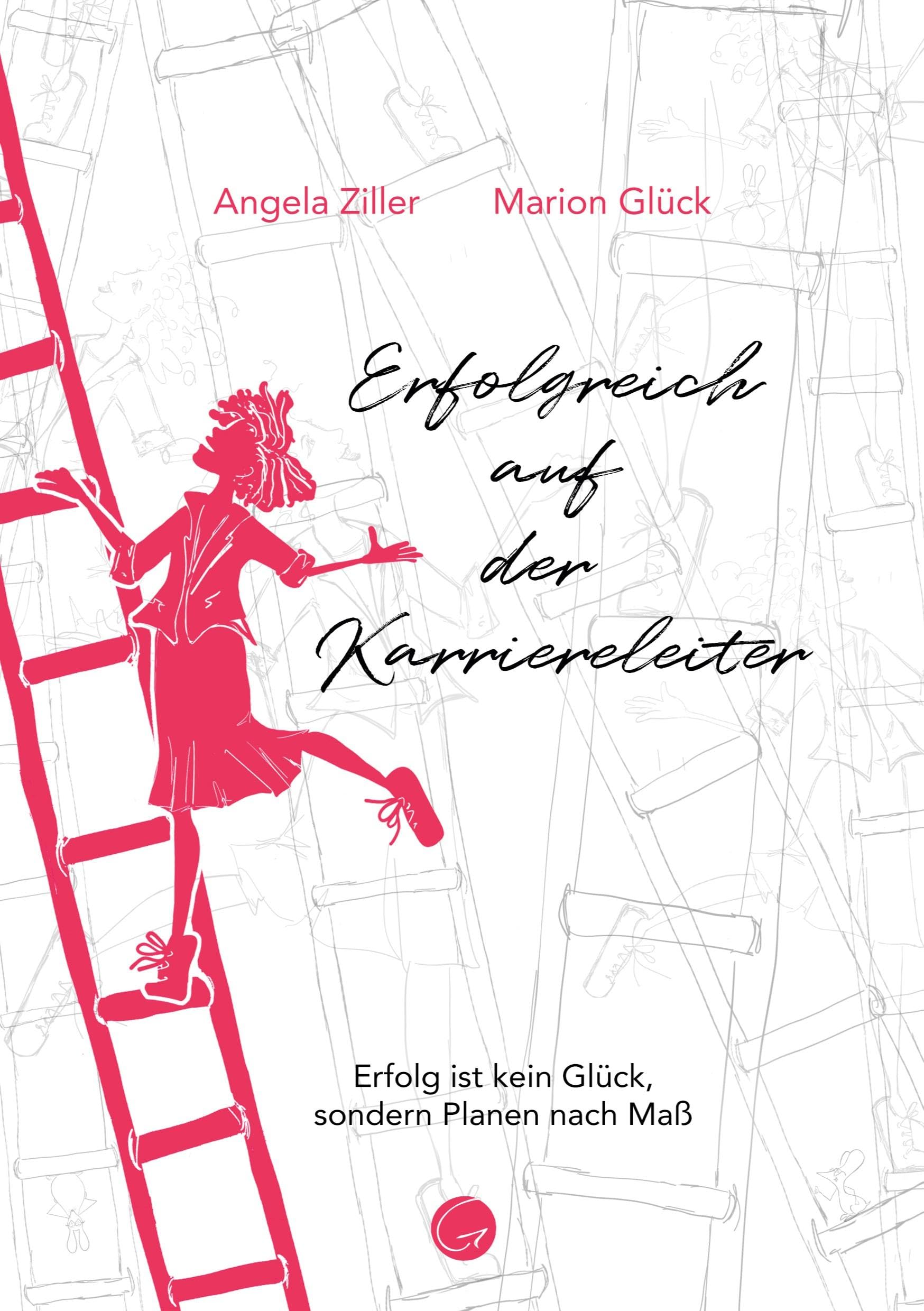 Erfolgreich auf der Karriereleiter: Erfolg ist kein Glück, sondern Planen nach Maß Art & Literature