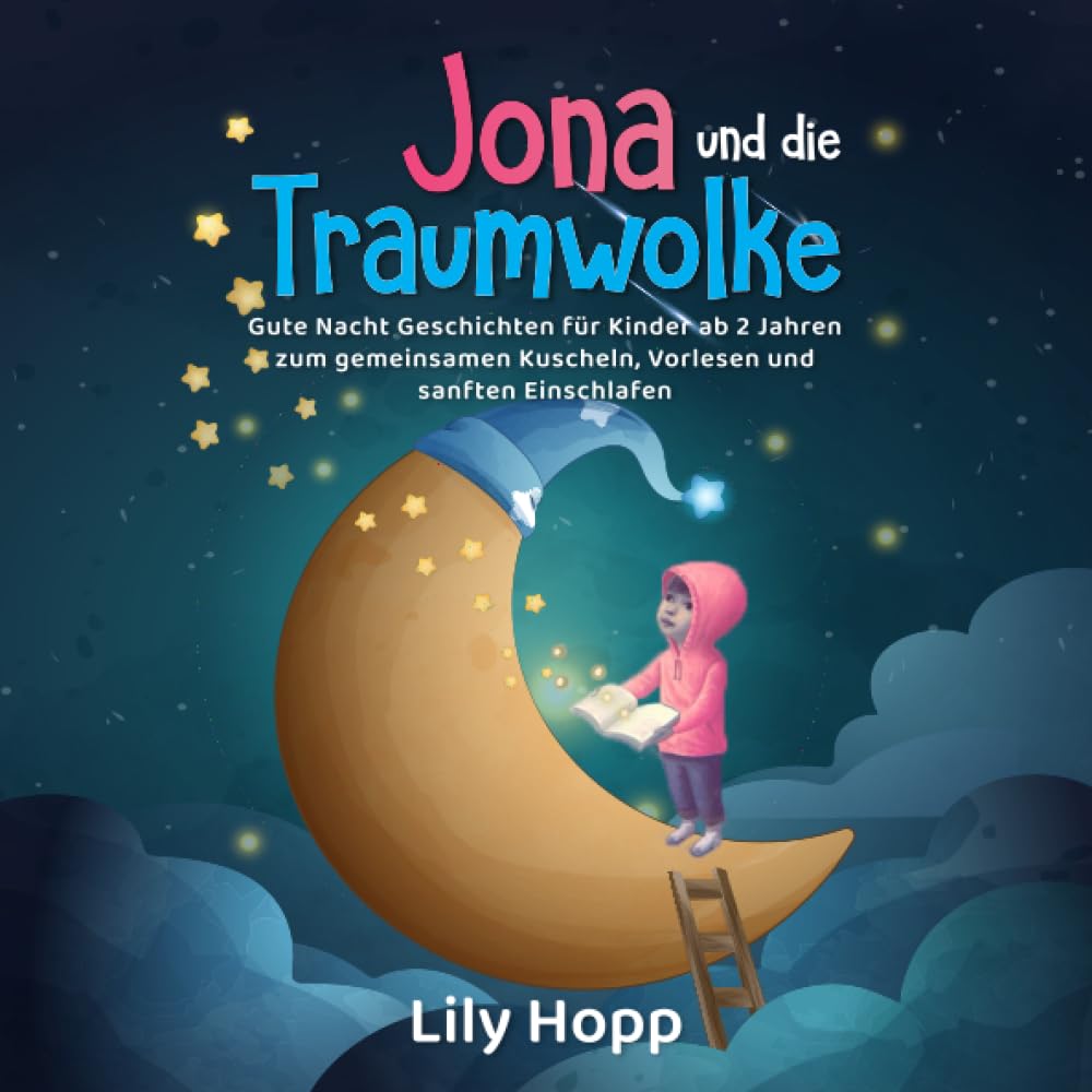 Jona und die Traumwolke - Gute Nacht Geschichten für Kinder ab 2 Jahren zum gemeinsamen Kuscheln, Vorlesen und sanften Einschlafen Non-fiction