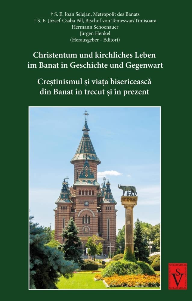 Christentum und kirchliches Leben im Banat in Geschichte und Gegenwart: Crestinismul si viata bisericeasca din Banat în trecut si în prezent ... Biblioteca teologica germano-romana (BTGR)) Politics & History