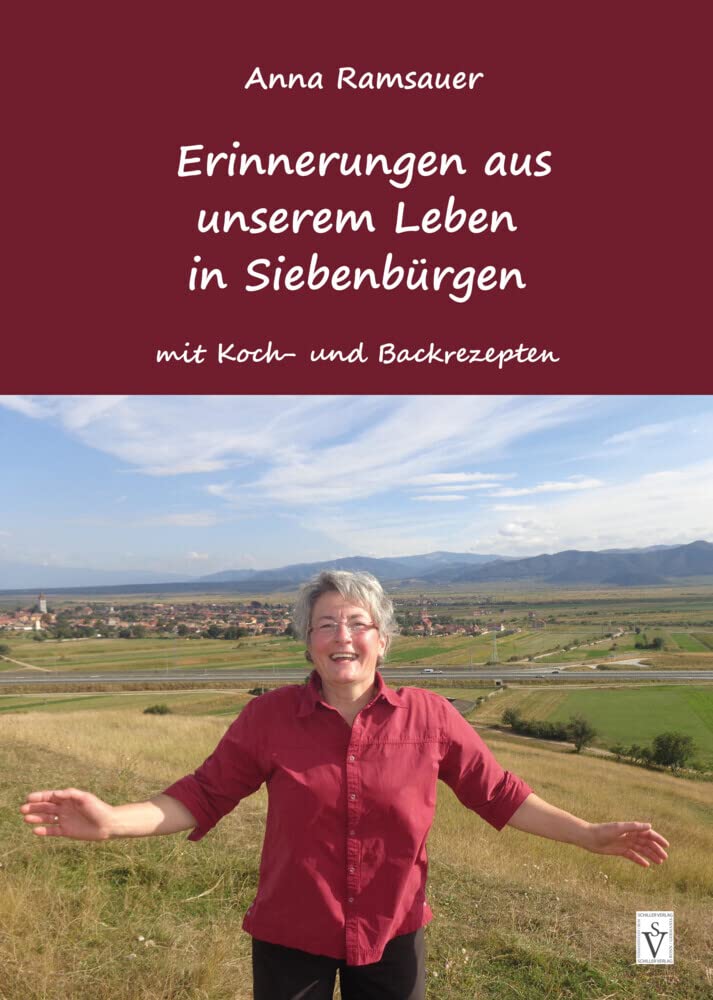Erinnerungen aus unserem Leben in Siebenbürgen: mit Koch- und Backrezepten Memories