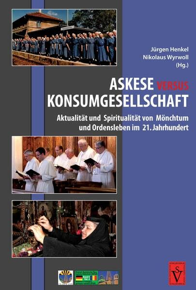 Askese versus Konsumgesellschaft: Aktualität und Spiritualität von Mönchtum und Ordensleben im 21. Jahrhundert (Deutsch-Rumänische Theologische ... Biblioteca teologica germano-romana (BTGR)) Religion & Esotericism