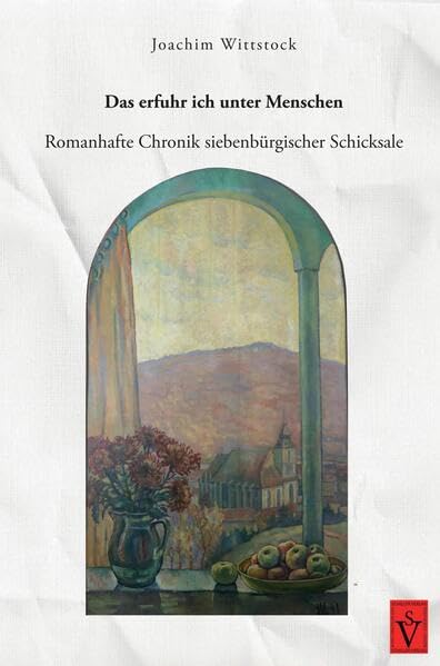 Das erfuhr ich unter Menschen: Romanhafte Chronik siebenbürgischer Schicksale (Literatur aus Siebenbürgen) Contemporary literature Books
