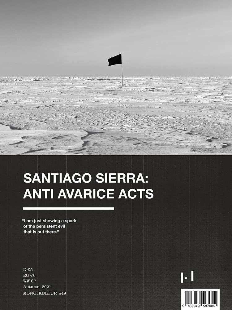 mono.kultur #49 / Santiago Sierra: Anti Avarice Acts Film, Art & Culture