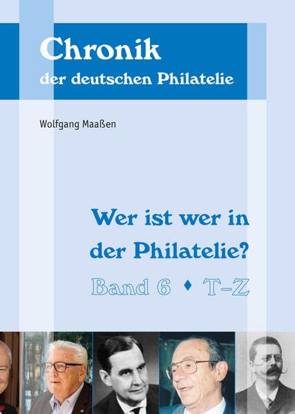 Wer ist wer in der Philatelie?: Band 6, T-Z (Chronik der deutschen Philatelie) Hobbies & Crafts