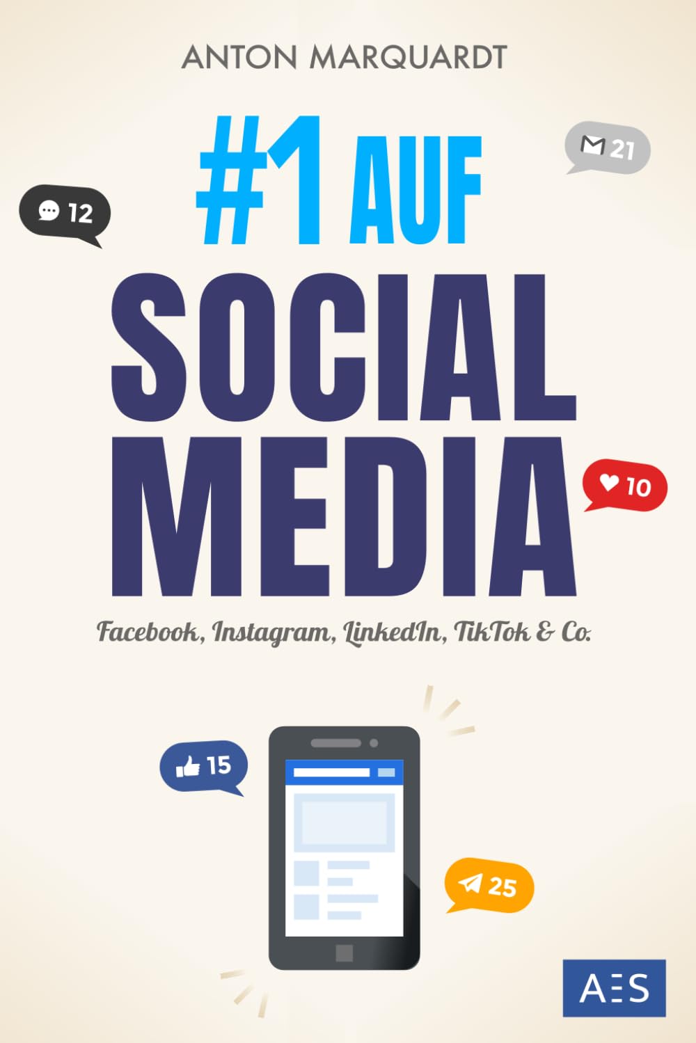 #1 AUF SOCIAL MEDIA: Die Social Media Marketing Anleitung für mehr Reichweite, Kunden und Umsatz (auf Facebook, Instagram, LinkedIn, TikTok & Co.) Business, Finance & Career