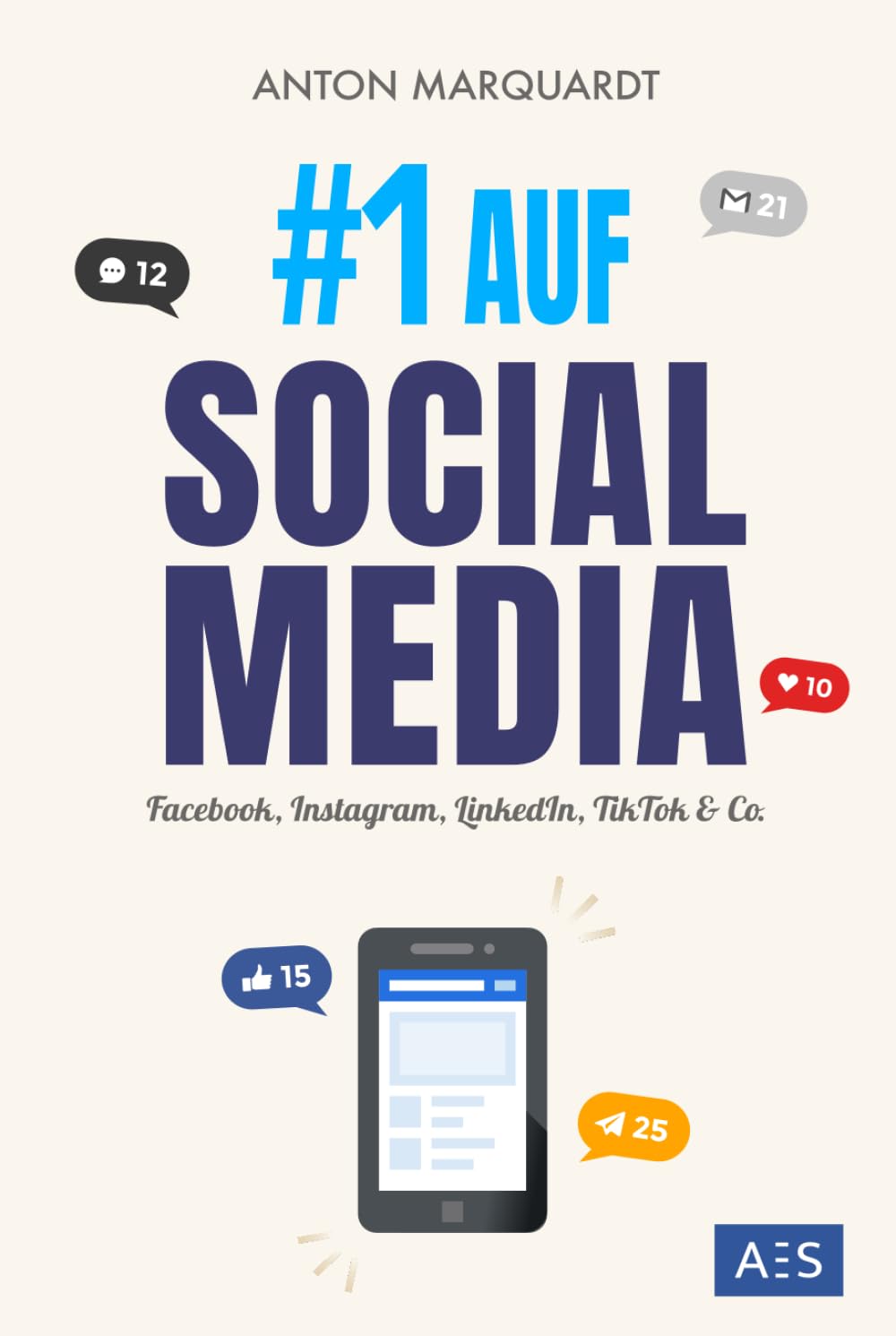 #1 AUF SOCIAL MEDIA: Die Social Media Marketing Anleitung für mehr Reichweite, Kunden und Umsatz (auf Facebook, Instagram, LinkedIn, TikTok & Co.) Business, Finance & Career