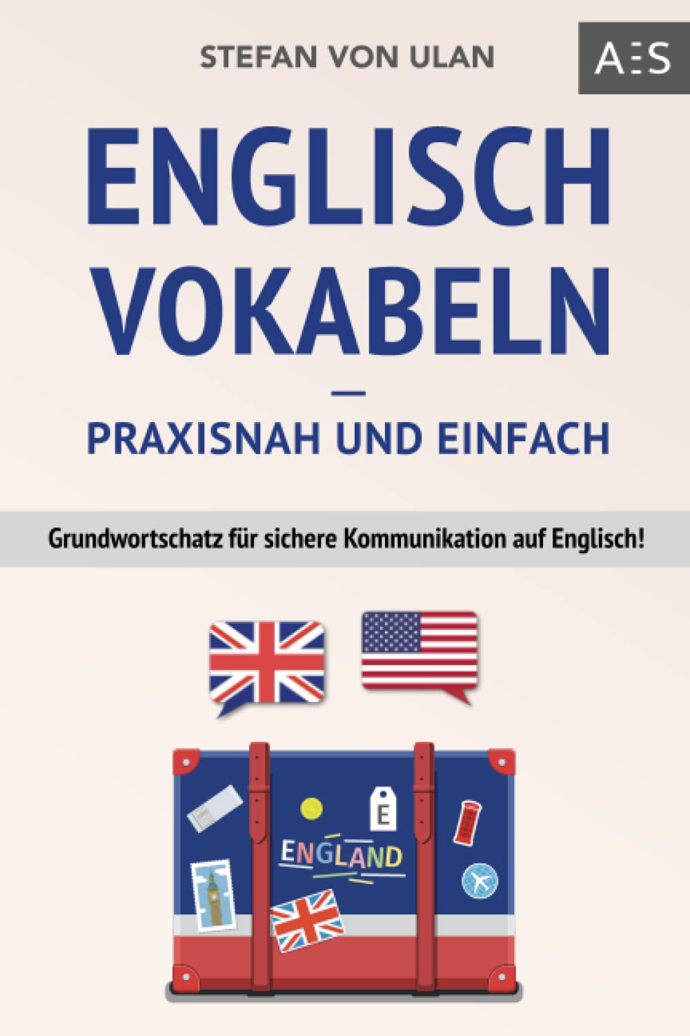 Englisch Vokabeln – praxisnah und einfach: Grundwortschatz für sichere Kommunikation auf Englisch! (Mit den wichtigsten Vokabeln und Phrasen inkl. Audioaufnahmen) Contemporary literature Books