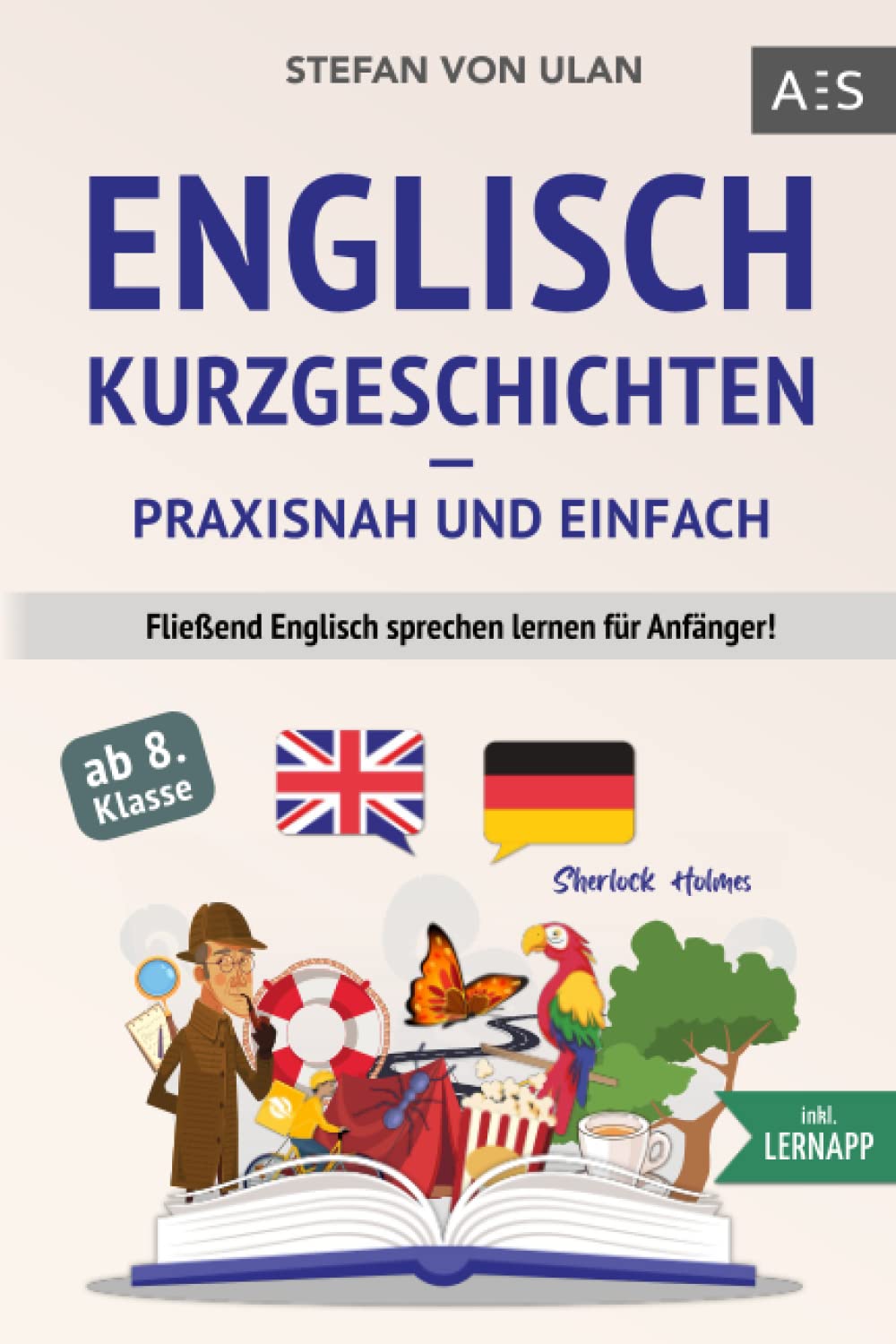 Englisch Kurzgeschichten - praxisnah und einfach: Fließend Englisch sprechen lernen für Anfänger! (11 spannende Geschichten inkl. Sherlock Holmes - zweisprachig mit Audios, Vokabeln & Übungen) Contemporary literature Books