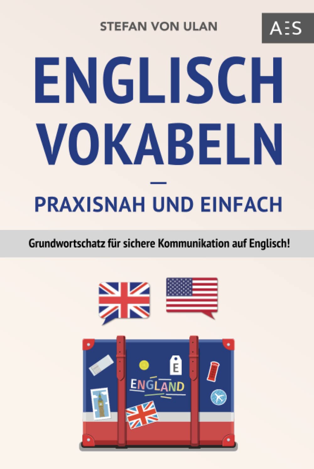 Englisch Vokabeln – praxisnah und einfach: Grundwortschatz für sichere Kommunikation auf Englisch! (Mit den wichtigsten Vokabeln und Phrasen inkl. Audioaufnahmen) Media & Communication