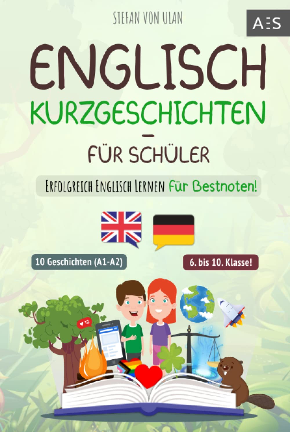 Englisch Kurzgeschichten für Schüler: Erfolgreich Englisch lernen für Bestnoten! (Spannende Geschichten für 6.-10. Klasse mit Grammatik, Übungen, Audios, Vokabeln, paralleler Übersetzung und Lernapp) Foreign Languages ​​& Dictionaries