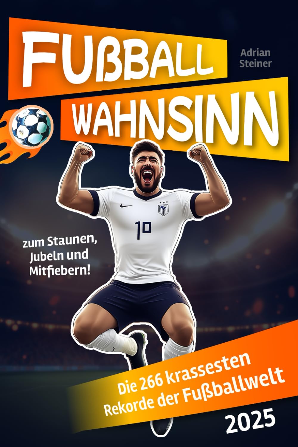 Fußballwahnsinn: Die 266 krassesten Rekorde der Fußballwelt – zum Staunen, Jubeln und Mitfiebern! (Ideales Geschenk für echte Fußballfans) Leisure & Fun