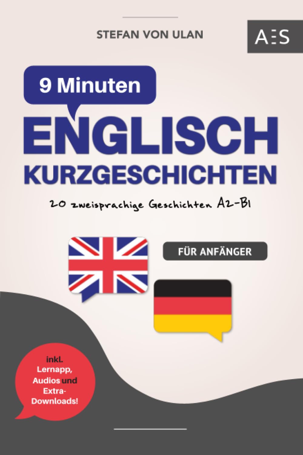 9 Min Englisch Kurzgeschichten: Mit 9 Minuten am Tag fließend Englisch sprechen lernen! (20 Geschichten mit paralleler Übersetzung, Audios, Grammatik, Vokabeln, Lernapp & Extra-Downloads) Contemporary literature