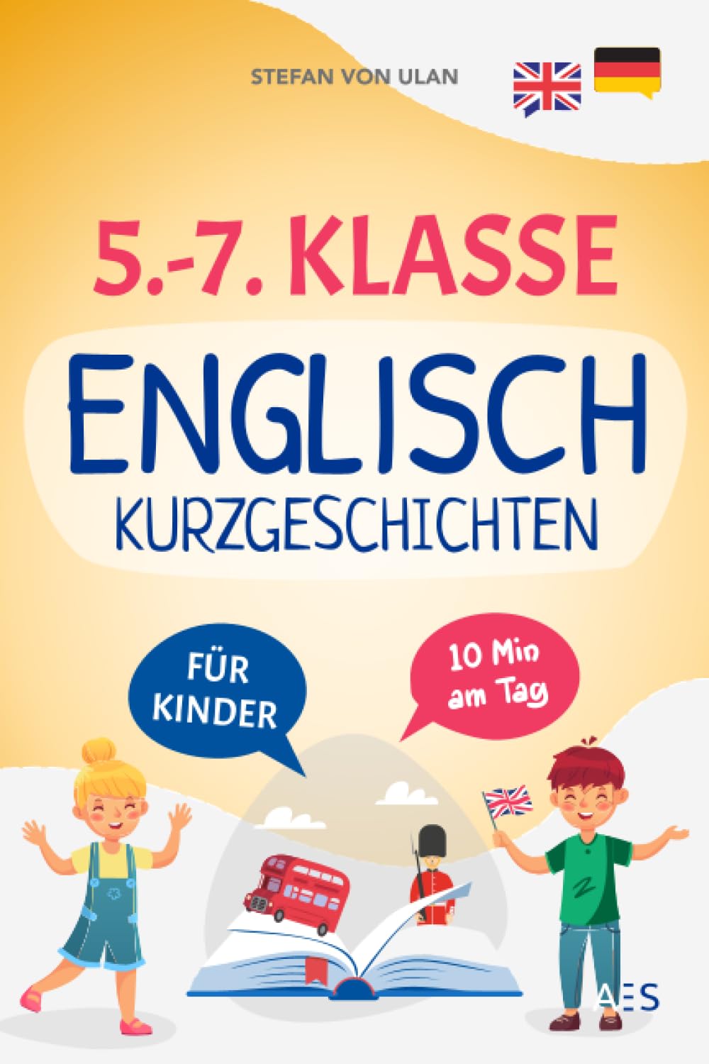 5.-7. Klasse Englisch Kurzgeschichten: Mit Spaß und Freude Englisch lernen und Bestnoten erzielen! (22 zweisprachige Abenteuer mit Audios, Übungen, Grammatik, Rätseln und Extra-Downloads) Foreign Languages ​​& Dictionaries