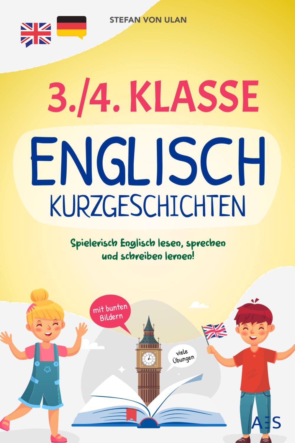 3./4. Klasse Englisch Kurzgeschichten: Spielerisch Englisch lesen, sprechen und schreiben lernen! (17 zweisprachige Abenteuer in Farbe mit Audios, Rätseln und kreativen Übungen) Foreign Languages ​​& Dictionaries