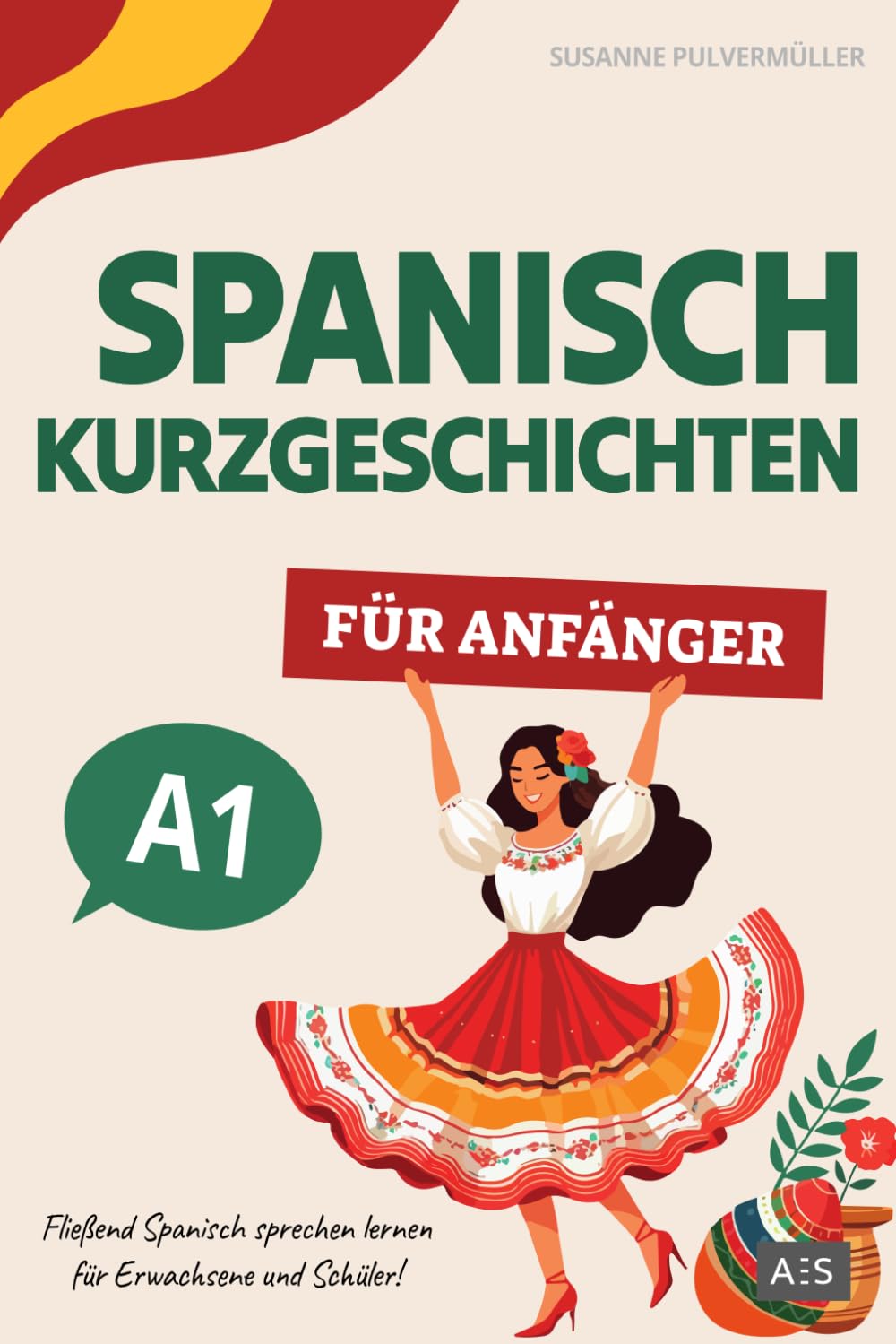 Spanisch Kurzgeschichten für Anfänger: Fließend Spanisch sprechen lernen für Erwachsene und Schüler! (zweisprachige Geschichten mit Grammatik, Vokabeln, Audios und Rätseln) - komplett in Farbe! Foreign Languages ​​& Dictionaries
