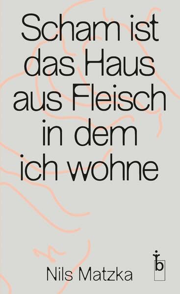 Scham ist das Haus aus Fleisch in dem ich wohne Contemporary literature
