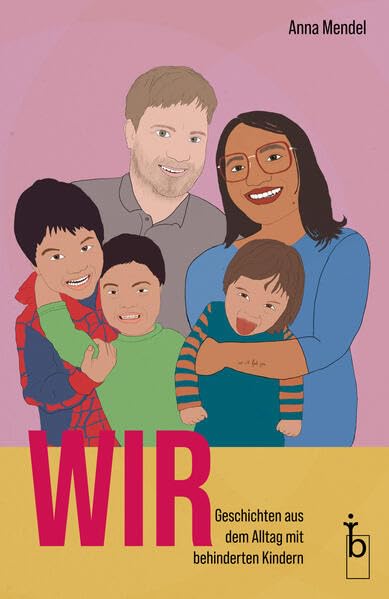 WIR: Geschichten aus dem Alltag mit behinderten Kindern Social Sciences