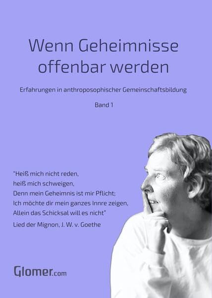 Wenn Geheimnisse offenbar werden - Band 1: Erfahrungen in anthroposophischer Gemeinschaftsbildung Medicine