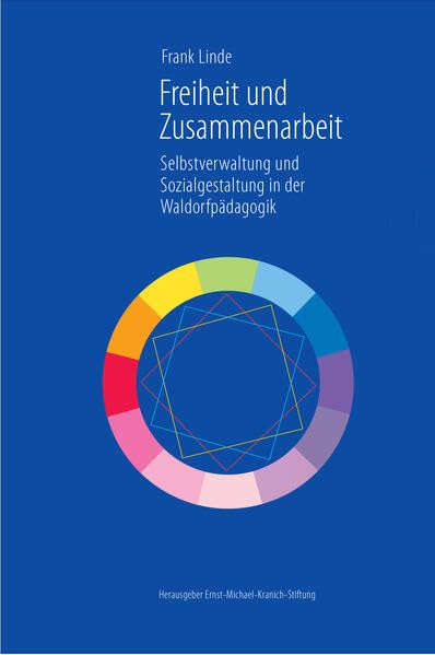 Freiheit und Zusammenarbeit: Selbstverwaltung und Sozialgestaltung in der Waldorfpädagogik Business, Finance & Career