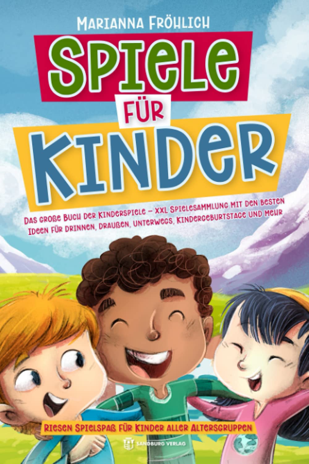 Spiele für Kinder: Das große Buch der Kinderspiele - XXL Spielesammlung mit den besten Ideen für drinnen, draußen, unterwegs, Kindergeburtstage und mehr Lifestyle