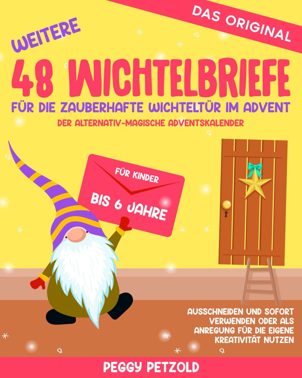 Weitere 48 Wichtelbriefe für die zauberhafte Wichteltür im Advent - Der alternativ-magische Adventskalender: Für Kinder bis 6Jahre, Ausschneiden und ... nutzen (Meine Wichtelwelt - Wichtelbücher) Hobbies & Crafts
