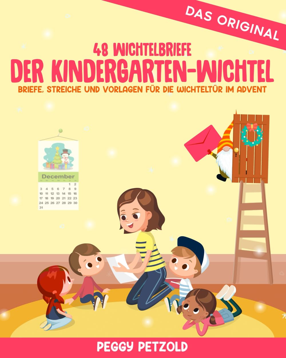 Der Kindergarten-Wichtel - Briefe, Streiche und Vorlagen für die Wichteltür im Advent: 48 Wichtelbriefe für Kinder bis 6 Jahre zum Ausschneiden und sofort Verwenden (Meine Wichtelwelt - Wichtelbücher) Hobbies & Crafts