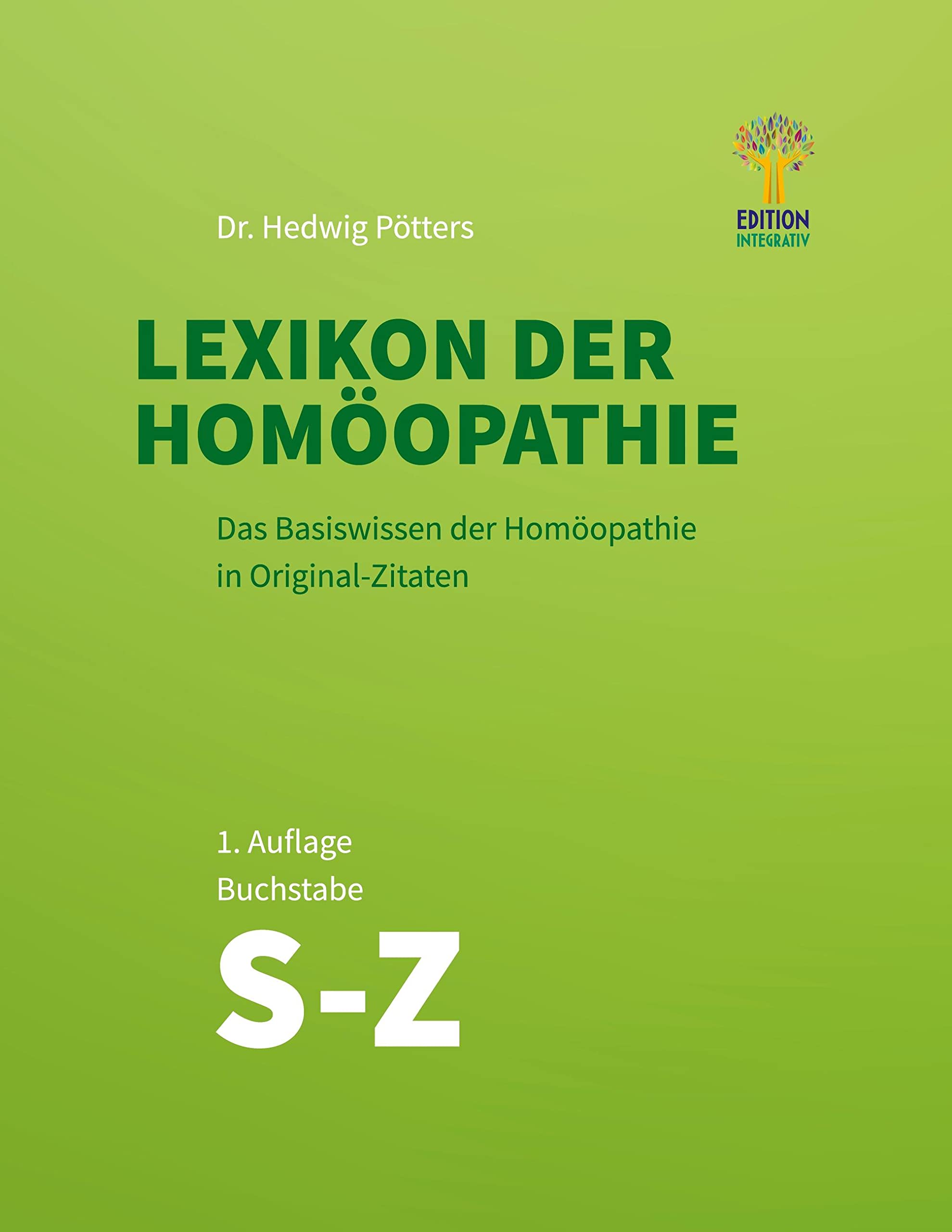 Lexikon der Homöopathie: Das Basiswissen der Homöopathie in Original-Zitaten Buchstabe S-Z Medicine