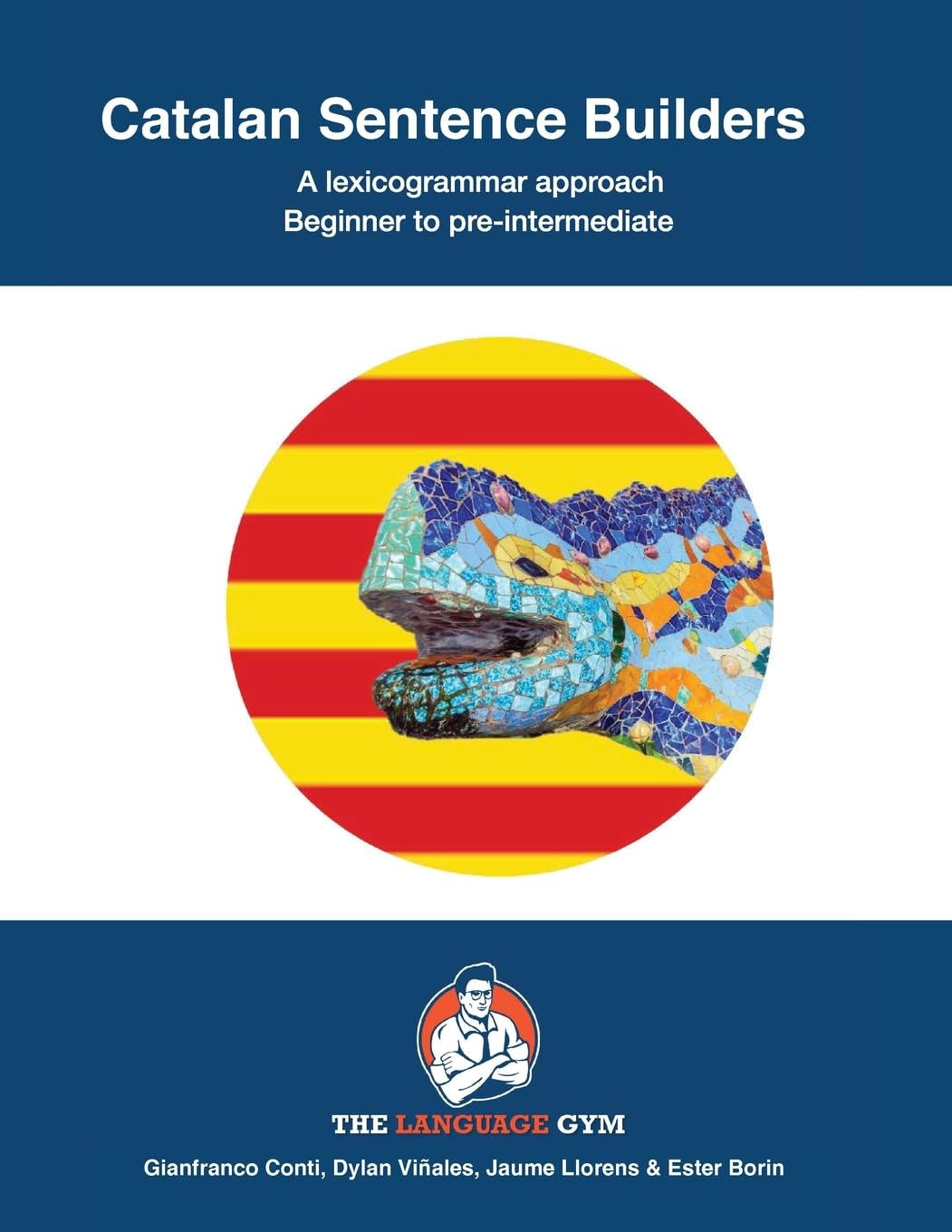 Catalan Sentence Builders - A Lexicogrammar approach: Beginner to Pre-intermediate: Beginners - Pre-Intermediate (The Language Gym - Sentence Builder Books) Foreign Languages ​​& Dictionaries