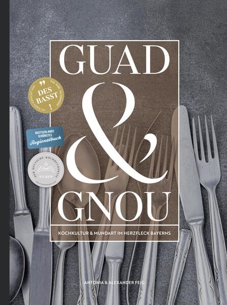 GUAD & GNOU: Kochkultur und Mundart im Herzfleck Bayerns | Silber Gewinner beim Deutschen Kochbuchpreis | Deutschlands schönstes Regionalbuch Leisure, Home & Garden