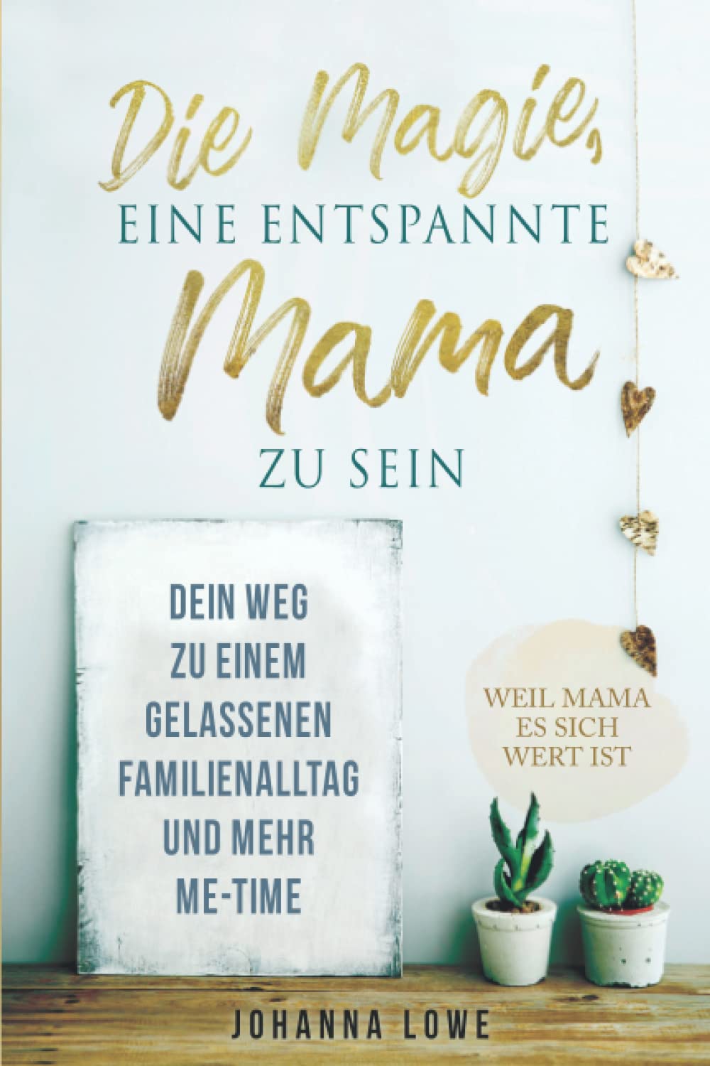 Die Magie, eine entspannte Mama zu sein: Dein Weg zu einem gelassenen Familienalltag und mehr Me-Time. Study Guides