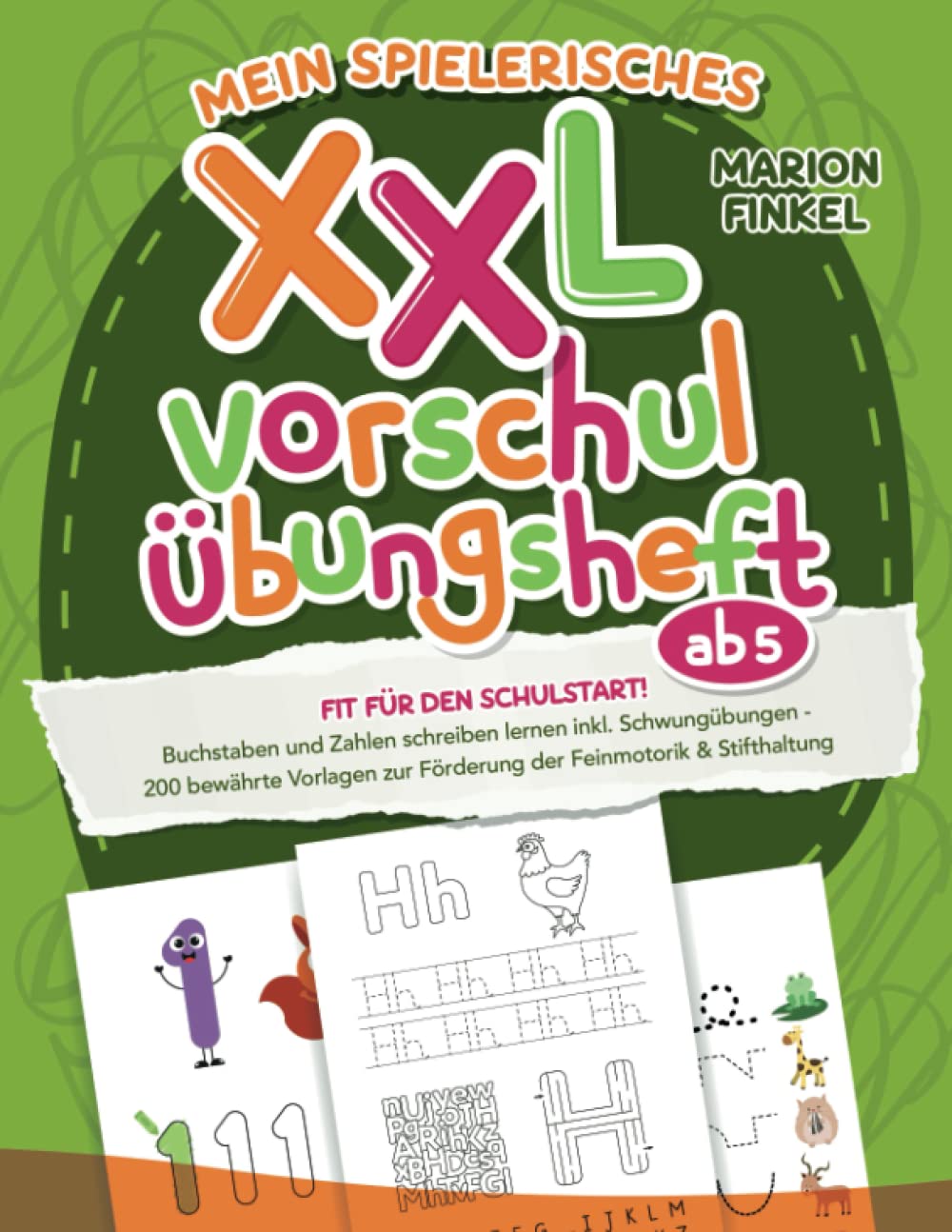 Mein spielerisches XXL Vorschul-Übungheft ab 5: Fit für den Schulstart! Buchstaben und Zahlen schreiben lernen inkl. Schwungübungen | 200 bewährte Vorlagen zur Förderung der Feinmotorik & Stifthaltung book