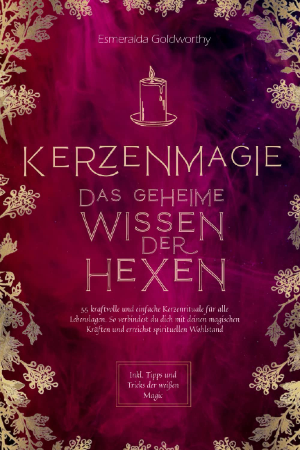 Kerzenmagie – Das geheime Wissen der Hexen: 55 kraftvolle und einfache Kerzenrituale für alle Lebenslagen. So verbindest du dich mit deinen magischen Kräften und erreichst spirituellen Wohlstand Health, Nutrition & Fitness