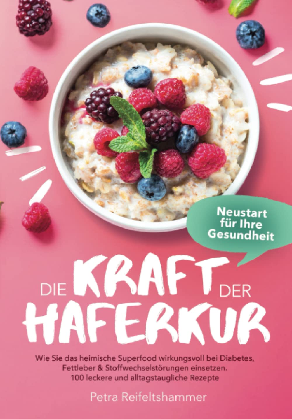 Die Kraft der Haferkur - Neustart für Ihre Gesundheit: Wie Sie das heimische Superfood wirkungsvoll bei Diabetes, Fettleber & Stoffwechselstörungen einsetzen. 100 leckere und alltagstaugliche Rezepte Health, Nutrition & Fitness