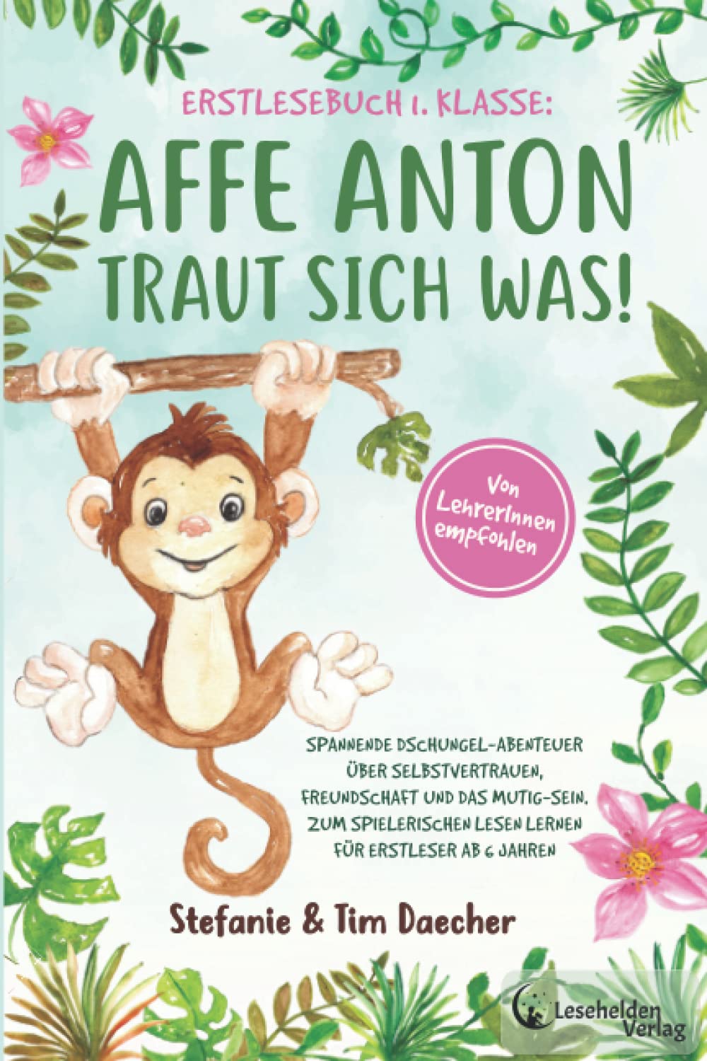 Erstlesebuch 1. Klasse: Affe Anton traut sich was! Spannende Dschungel-Abenteuer über Selbstvertrauen, Freundschaft und das Mutig-Sein. Zum spielerischen Lesen lernen für Erstleser ab 6 Jahren Study Guides