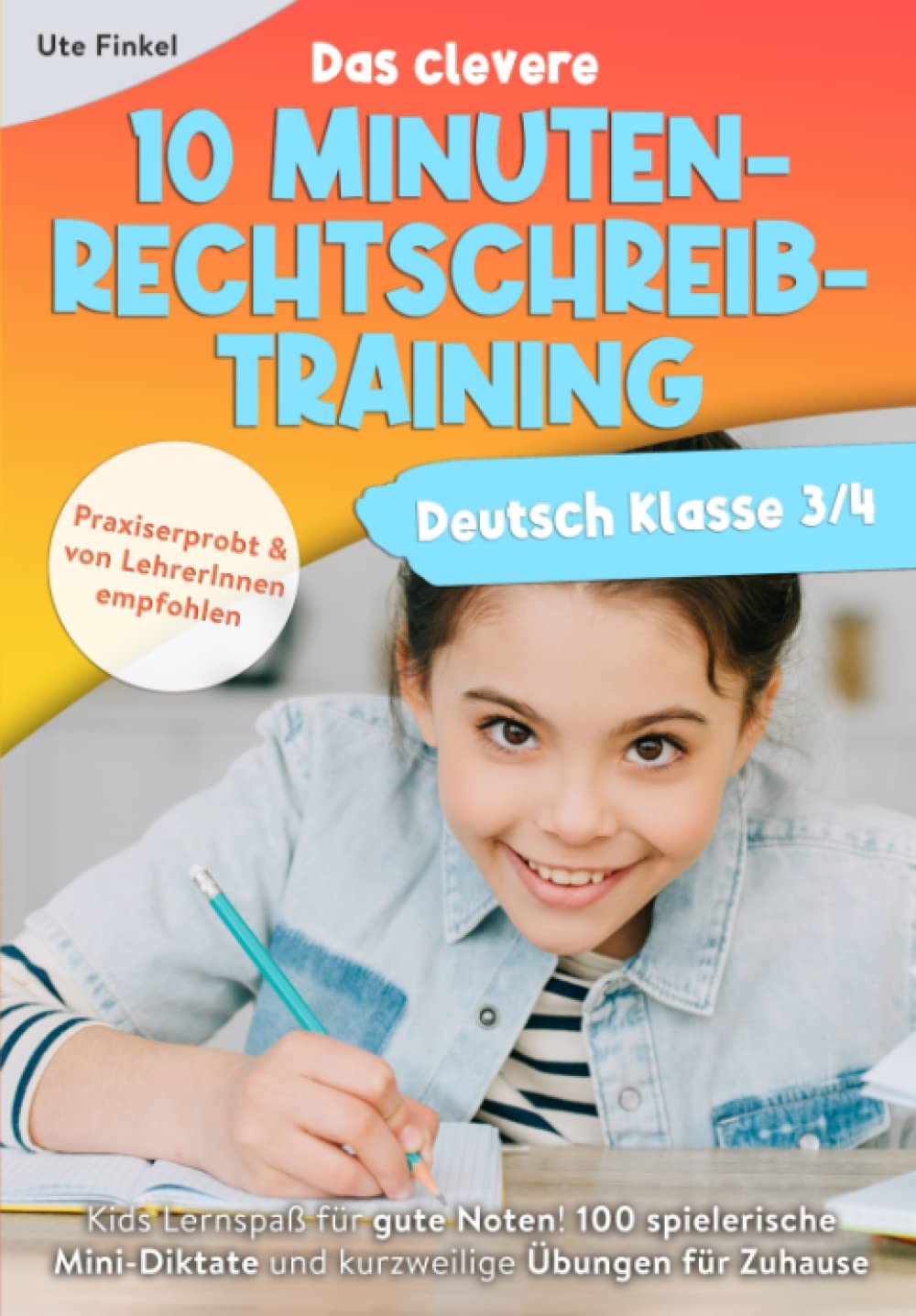 Deutsch Klasse 3/4 - Das clevere 10 Minuten-Rechtschreibtraining: Kids Lernspaß für gute Noten! 100 spielerische Mini-Diktate und kurzweilige Übungen für Zuhause Media & Communication